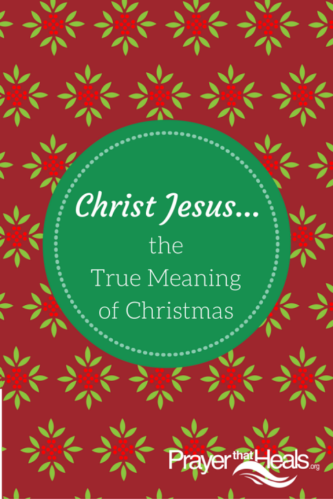 Christ Jesus . . . the True Meaning of Christmas